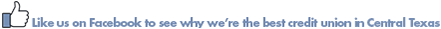 IMAGE: Facebook thumbs up with text Like us on Facebook to see why we're the best credit union in Central Texas